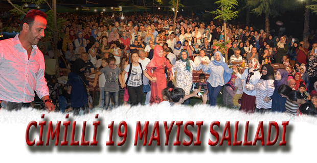 CİMİLLİ 19 MAYISI SALLADI