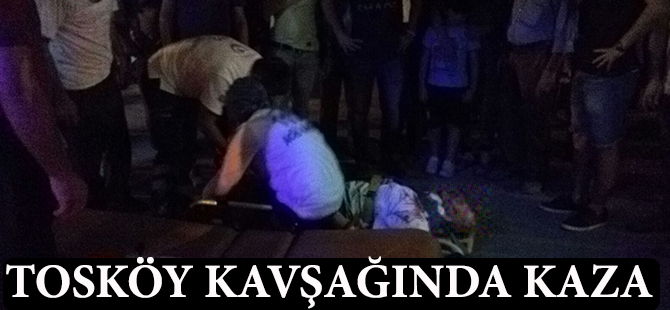 Tosköy kavşağında kaza