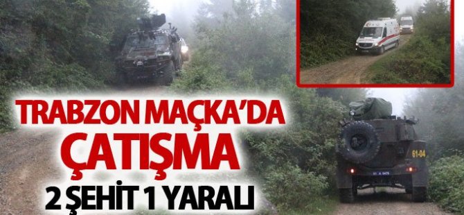 Maçka'da Terör 2 Şehit 1 yaralı