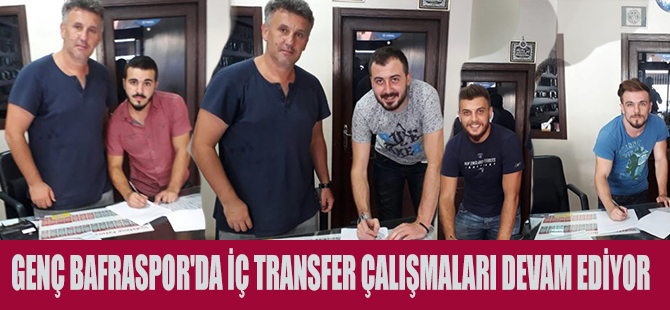 GENÇ BAFRASPOR'DA İÇ TRANSFER ÇALIŞMALARI DEVAM EDİYOR