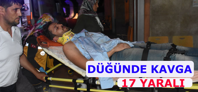 Düğünde kavga; 17 yaralı