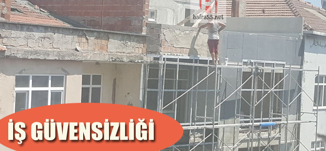 Bafra'da güvenliğini hiçe sayan işçiler