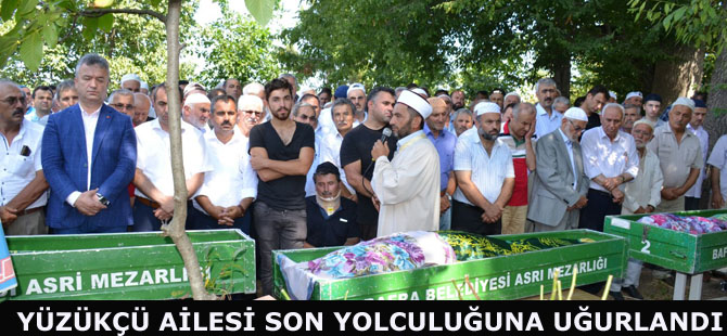 Yüzükçü ailesi son yolculuğuna uğurlandı