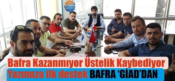 Bafra kazanmıyor Üstelik kaybediyor yazımıza ilk destek Bafra GİAD'dan