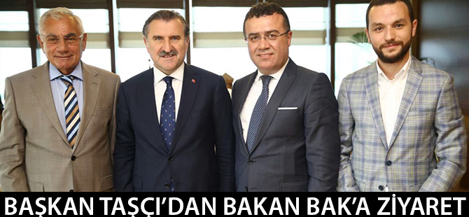 Başkan Taşçı’dan Bakan Bak’a ziyaret