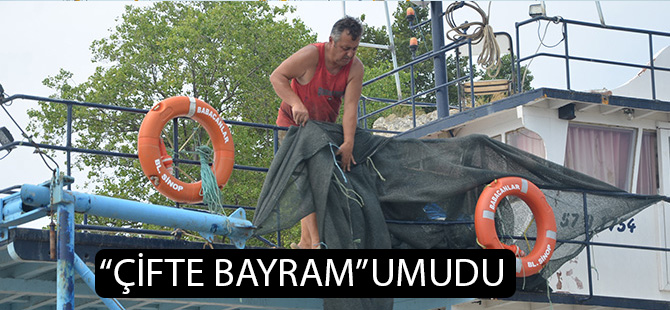 Balıkçılarda "çifte bayram" umudu