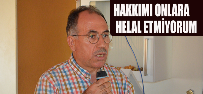 MEHMET CAN HAKKIMI ONLARA HELAL ETMİYORUM