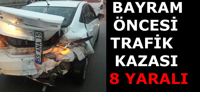 Bayram öncesi trafik kazası; 8 yaralı