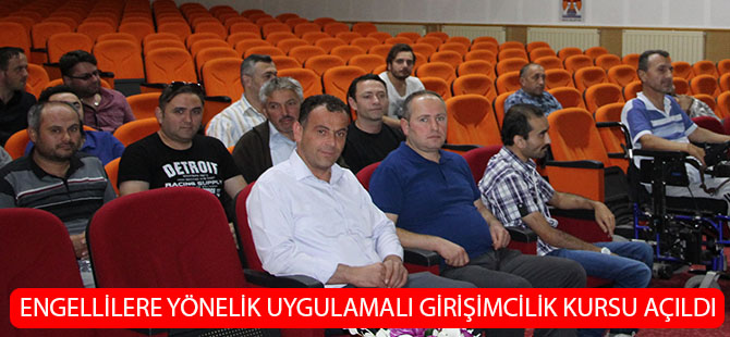 Engellilere yönelik uygulamalı girişimcilik kursu açıldı