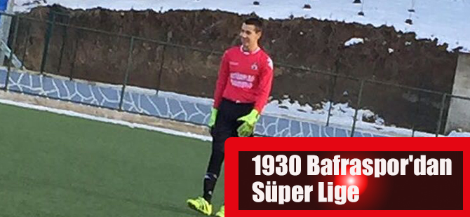 1930 Bafraspor'dan Süper Lige