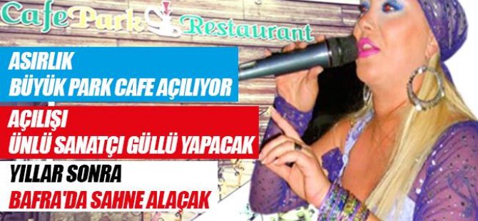 ASIRLIK BÜYÜK PARK CAFE AÇILIYOR