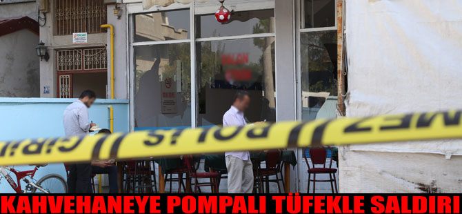 Kahvehaneye Pompalı Tüfekle Saldırı