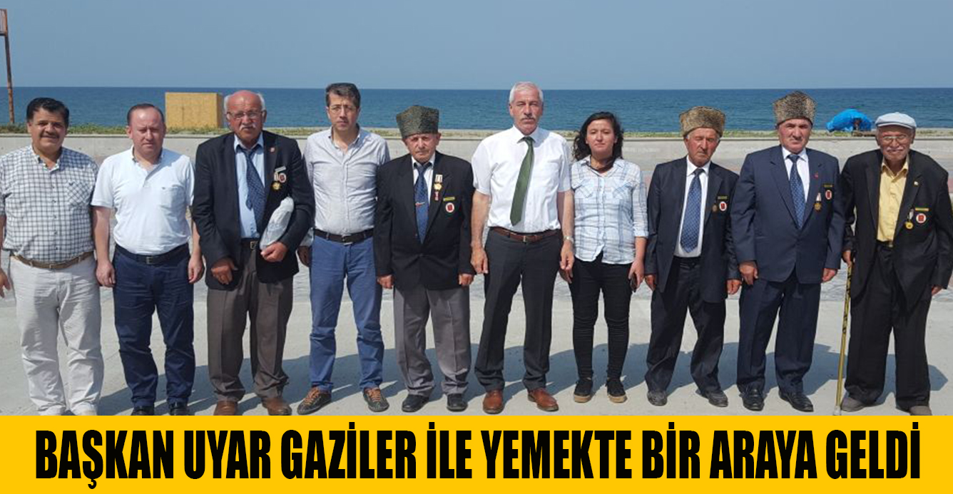 BAŞKAN UYAR GAZİLER İLE YEMEKTE BİR ARAYA GELDİ