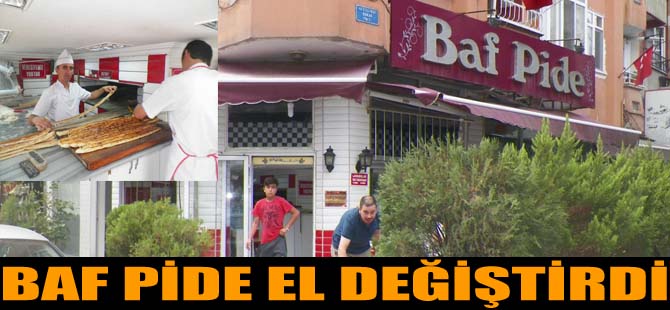 BAF PİDE VE LAHMACUN SALONU EL DEĞİŞİKLİĞİ YAPTI