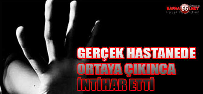 GERÇEK ORTAYA ÇIKINCA İNTİHAR ETTİ