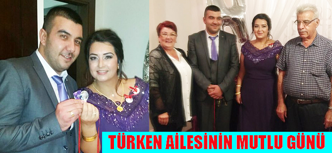 TÜRKEN AİLESİNİN MUTLU GÜNÜ