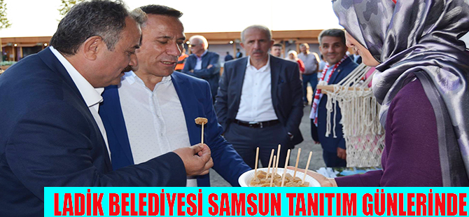 LADİK BELEDİYESİ SAMSUN TANITIM GÜNLERİNDE