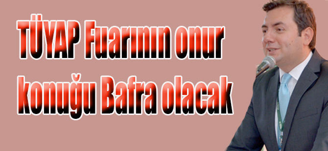 TÜYAP Fuarının onur konuğu Bafra olacak