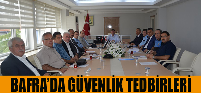 BAFRA’DA GÜVENLİK TEDBİRLERİ