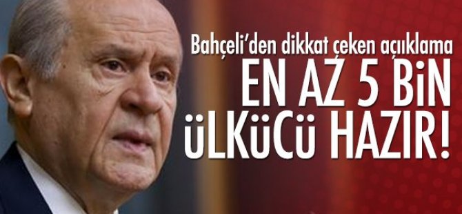 Bahçeli 5000 Ülkücü Hazır Dedi