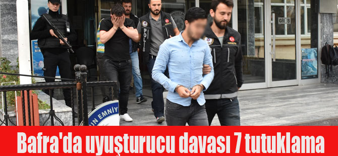 Bafra'da uyuşturucu davası 7 tutuklama