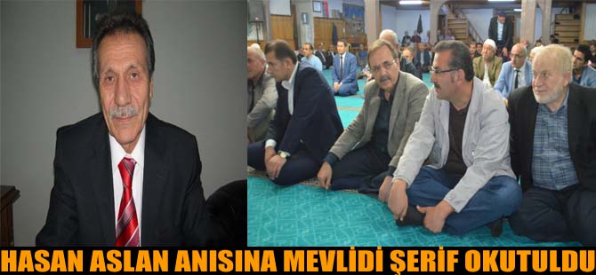 Hasan Aslan Anısına Mevlidi Şerif Okundu