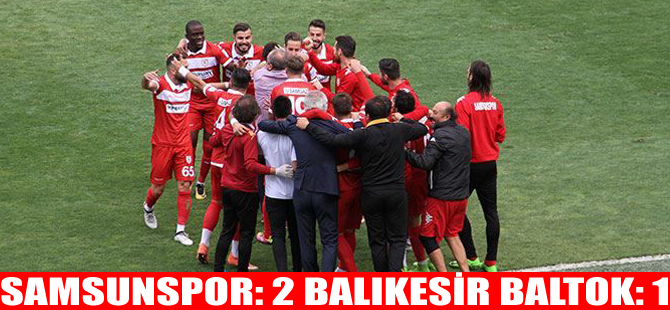 Samsunspor: 2 Balıkesir Baltok: 1