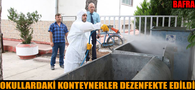 BAFRA’DA OKULLARDA KONTEYNER DEZENFEKTE EDİLDİ