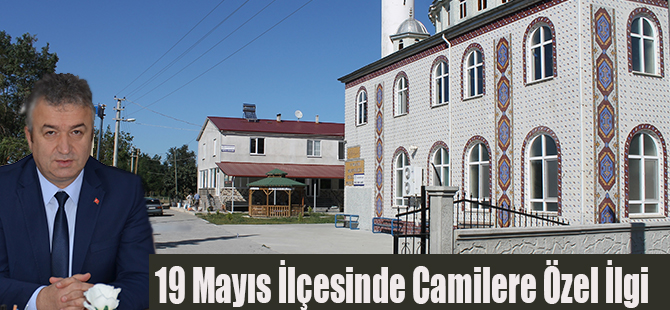 19 Mayıs İlçesinde Camilere Özel İlgi