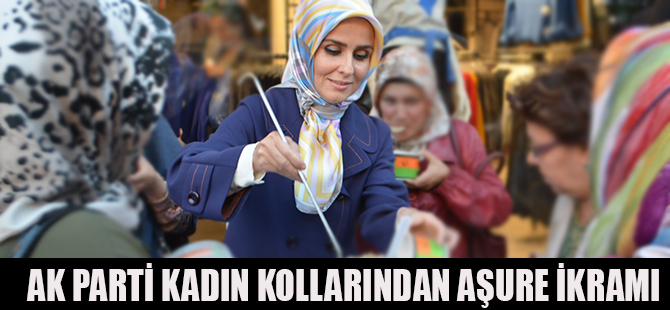 AK PARTİ KADIN KOLLARINDAN AŞURE İKRAMI