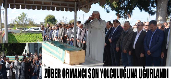 ZÜBER ORMANCI SON YOLCULUĞUNA UĞURLANDI