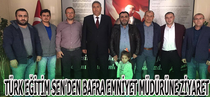 TÜRK EĞİTİM SEN’DEN BAFRA EMNİYET MÜDÜRÜNE ZİYARET