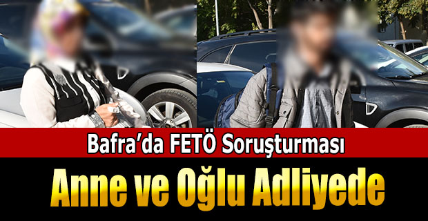 Anne ve Oğlu FETÖ'den Gözaltına ALındı