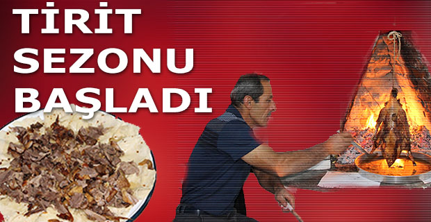 'TİRİT' SEZONU BAŞLADI