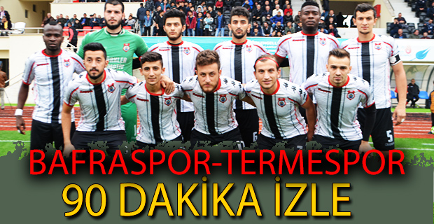 BAFRASPOR- TERMESPOR MAÇI 90 DAKİKA İZLE