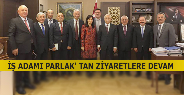 İŞ ADAMI PARLAK' TAN ZİYARETLERE DEVAM