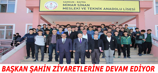 BAŞKAN ŞAHİN ZİYARETLERİNE DEVAM EDİYOR