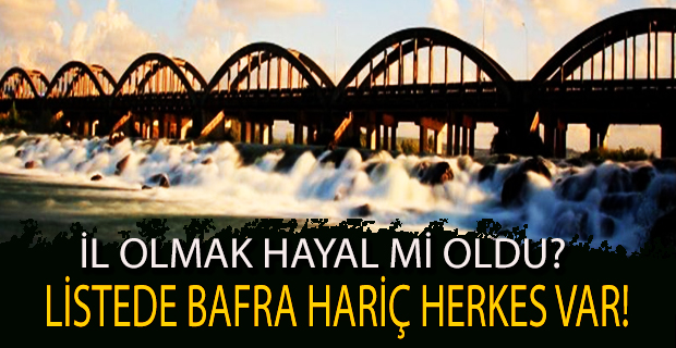 Bafra'nın il olma hayalleri başka bahara kaldı