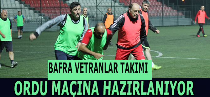 Bafra Veteranlar Ordu Maçına Kenetlendi