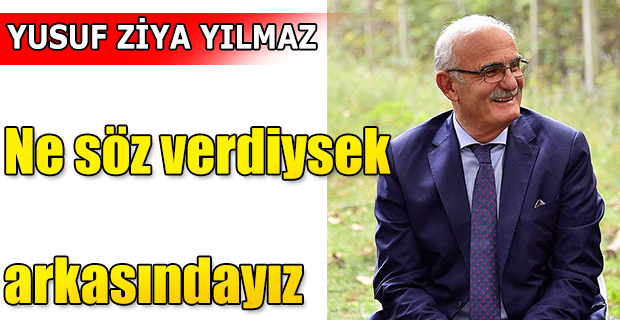 Yılmaz; "Ne söz verdiysek arkasındayız"