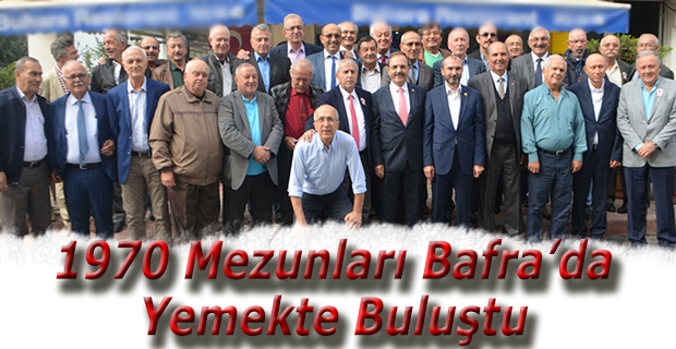 1970 Bafra Lisesi Mezunları Bafra'da Buluştu