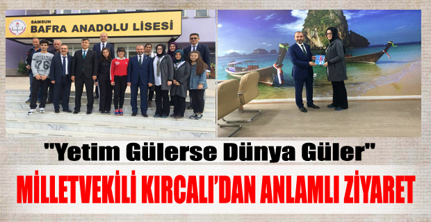 MİLLETVEKİLİ KIRCALI’DAN ANLAMLI ZİYARET