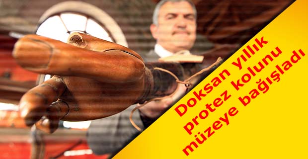 Dedesinin Protez Kolunu Müzeye Bağışladı