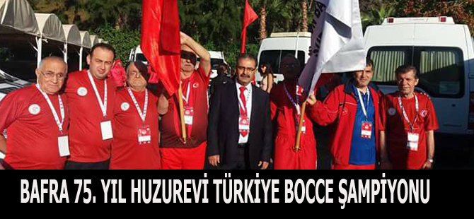 BAFRA 75. YIL HUZUREVİ TÜRKİYE BOCCE ŞAMPİYONU