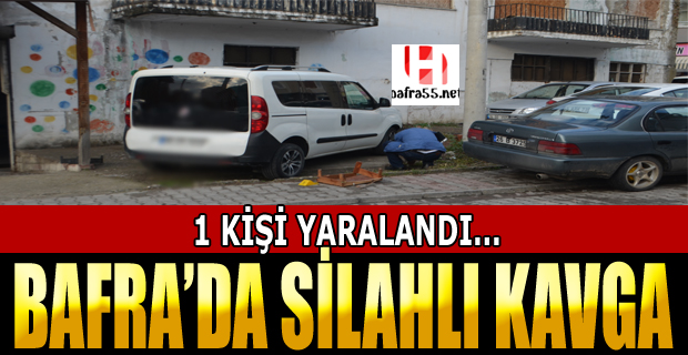 Bafra'da Silahlı Kavga: 1 Kişi Yaralandı