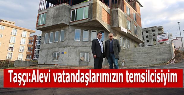 Taşçı: Alevi vatandaşlarımızın temsilcisiyim