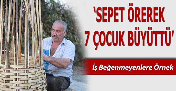 Sepet Örerek 7 Çocuk Büyüttü