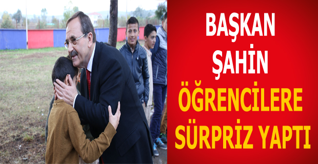 BAŞKAN ŞAHİN ÖĞRENCİLERE SÜRPRİZ YAPTI