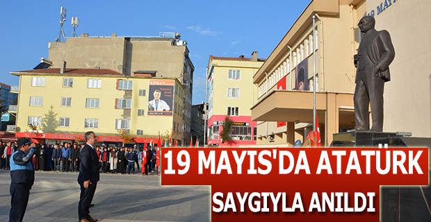 19 MAYIS'DA ATATÜRK SAYGIYLA ANILDI