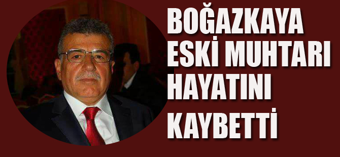 Boğazkaya Eski Muhtarı Hayatını Kaybetti